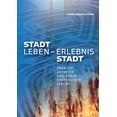 thumbnail image 1 of Stadtleben - Erlebnis Stadt: Ãber Ãsthetik und Ethik stÃ¤dtischen Lebens - Was macht eine Stadt schÃ¶n, attraktiv und erle, (Paperback), 1 of 1