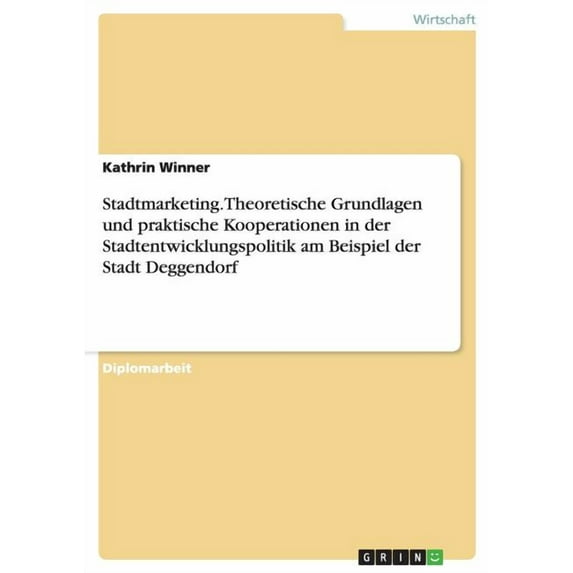 Stadtmarketing.Theoretische Grundlagen und praktische Kooperationen in der Stadtentwicklungspolitik am Beispiel der Stadt Deggendorf (Paperback)