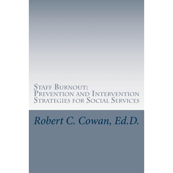 Staff Burnout : Prevention and Intervention Strategies for Social Services