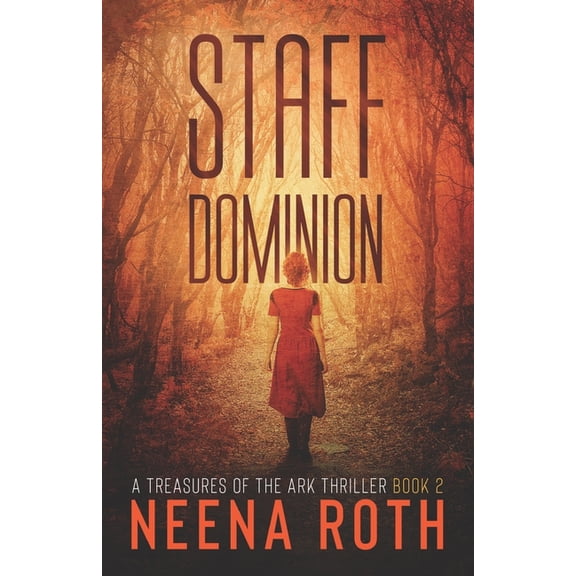 Treasures of the Ark Staff Dominion: A Relic Hunter Thriller, Book 2, (Paperback)