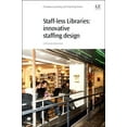 thumbnail image 1 of Staff-Less Libraries: Innovative Staff Design, (Paperback), 1 of 1