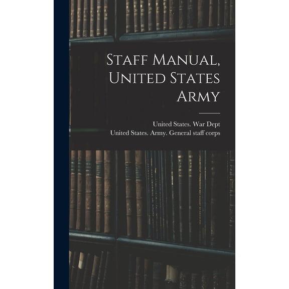 Staff Manual, United States Army, (Hardcover)