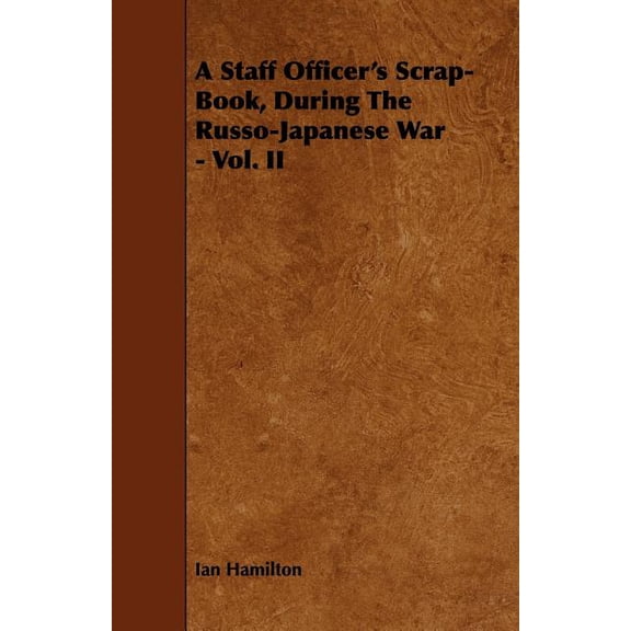 Staff Officer's Scrap-book, During the Russo-japanese War