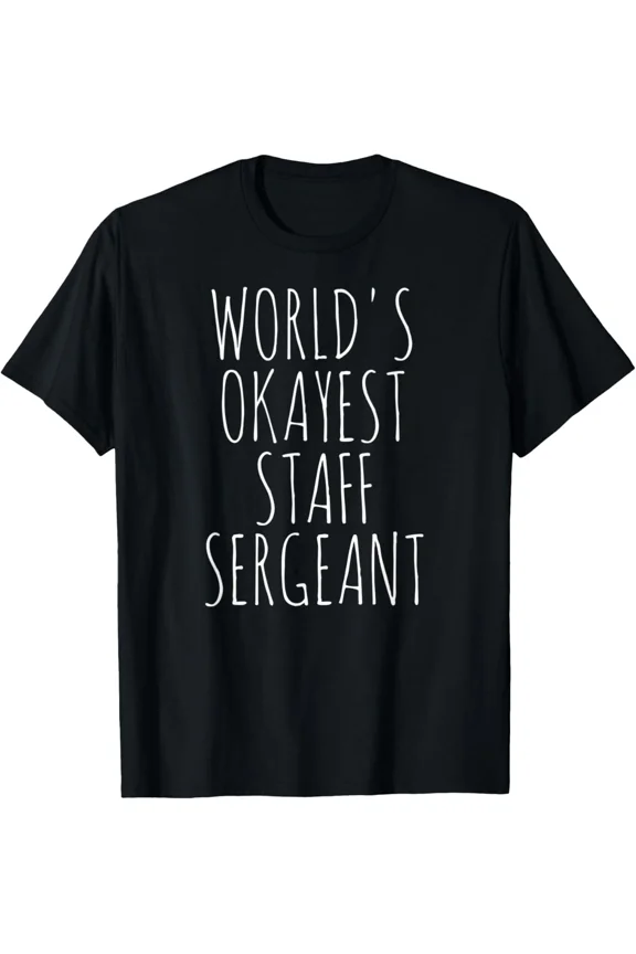 Staff Sergeant Gift Worlds Okayest Military Funny Unisex T-Shirt up to size 5XL