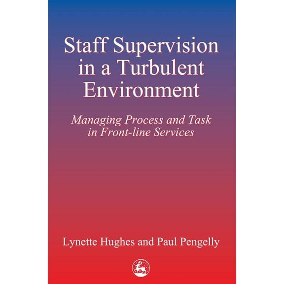Staff Supervision in a Turbulent Environment, (Paperback)