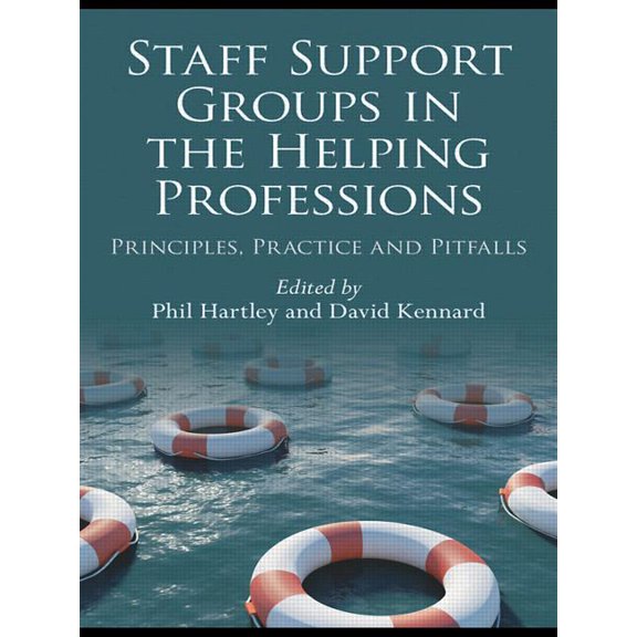 Staff Support Groups in the Helping Professions: Principles, Practice and Pitfalls, (Paperback)
