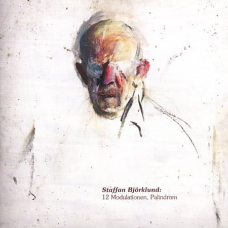Staffan BJ Rklund - 12 Modulationen Palindrom & Reminiszenzen - Music & Performance - CD
