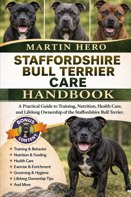 Staffordshire Bull Terrier Care Handbook: A Practical Guide to Training, Nutrition, Health Care, and Lifelong Ownership , (Paperback)