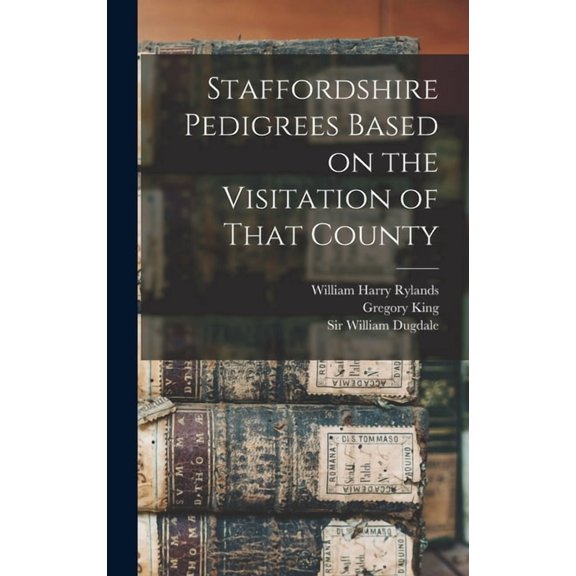 Staffordshire Pedigrees Based on the Visitation of That County, (Hardcover)