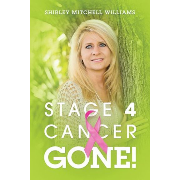 Pre-Owned Stage 4 Cancer--Gone! (Paperback) 1478725400 9781478725404