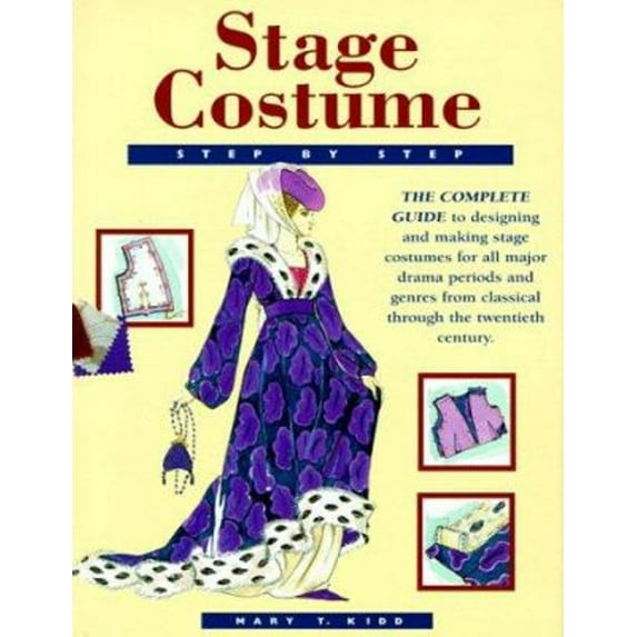 Pre-Owned Stage Costume Step-By-Step: The Complete Guide to Designing and Making Stage Costumes for All Major Drama Periods and Genres from Classical Through t... (Hardcover) 155870406X 9781558704060