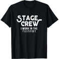 thumbnail image 1 of Stage Crew I Work In The Shadows Funny Theater Tech T-Shirt, 1 of 3