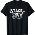 thumbnail image 1 of Stage Crew I Work In The Shadows Funny Theater Tech T-Shirt, 1 of 3