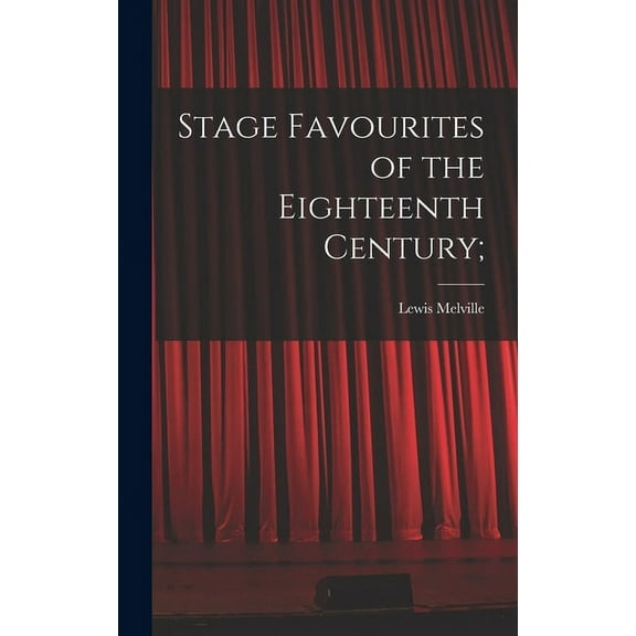 Stage Favourites of the Eighteenth Century; (Hardcover)