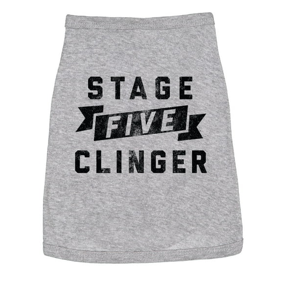 Stage Five Clinger Dog Shirt Funny Needy Puppy Tee for Dogs