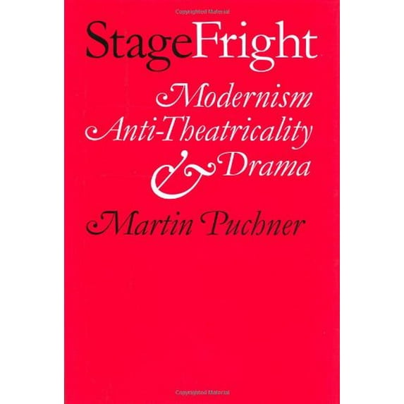 Pre-Owned Stage Fright: Modernism, Anti-Theatricality, and Drama Paperback