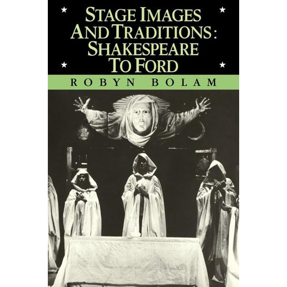 Stage Images and Traditions: Shakespeare to Ford, (Paperback)