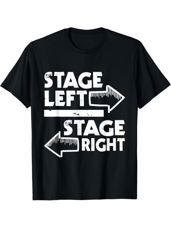 Stage Left Stage Right - Actor Actress Theater Acting T-Shirt mens t shirt,black,women,funny,misfits,men,journey