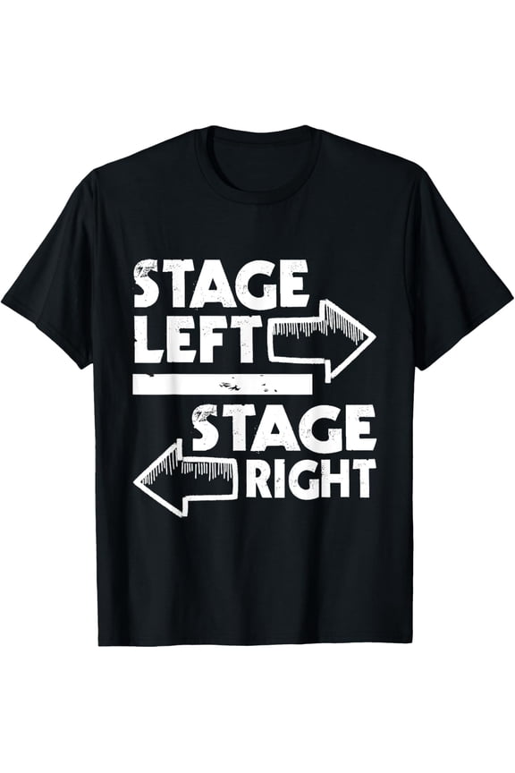 Stage Left Stage Right - Actor Actress Theater Acting T-Shirt mens t shirt,black,women,funny,misfits,men,journey