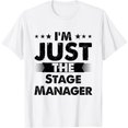 thumbnail image 1 of Stage Manager Profession I'm Just The Stage Manager T-Shirt, 1 of 3