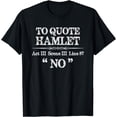 thumbnail image 1 of Stage Manager Theatre Gifts - Shakespeare Hamlet Quote Funny T-Shirt, 1 of 3