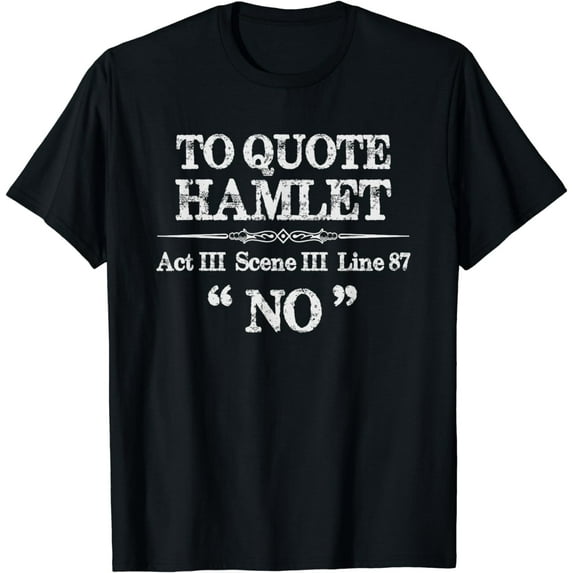 Stage Manager Theatre Gifts - Shakespeare Hamlet Quote Funny T-Shirt