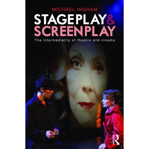 Stage-Play and Screen-Play: The intermediality of theatre and cinema, (Paperback)