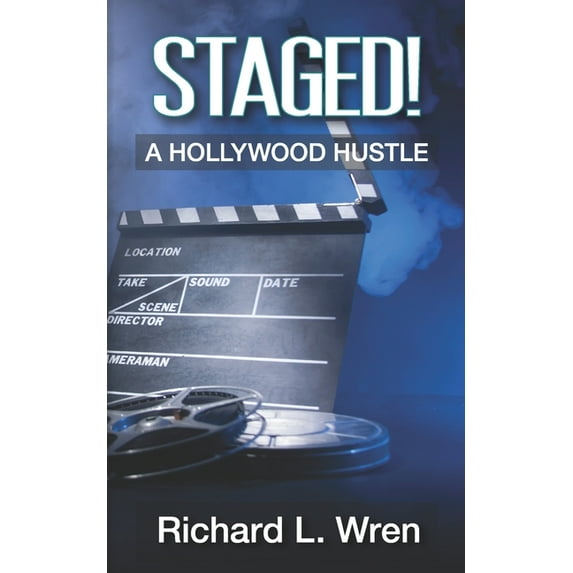 Staged!: A Hollywood Hustle (Paperback) by Richard L Wren