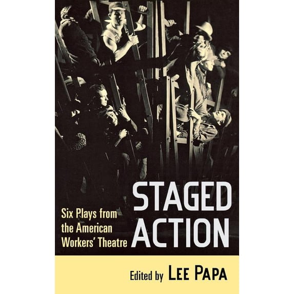 Staged Action : Six Plays from the American Workers' Theatre (Hardcover)