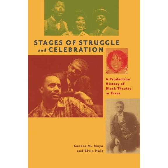 Stages of Struggle and Celebration : A Production History of Black Theatre in Texas (Paperback)