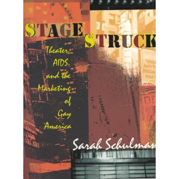 Pre-Owned Stagestruck: Theater, Aids, and the Marketing of Gay America (Paperback) 0822322641 9780822322641