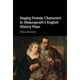 thumbnail image 1 of Staging Female Characters in Shakespeare's English History Plays, (Hardcover), 1 of 1