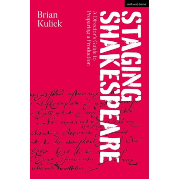 Staging Shakespeare: A Director's Guide to Preparing a Production (Paperback)