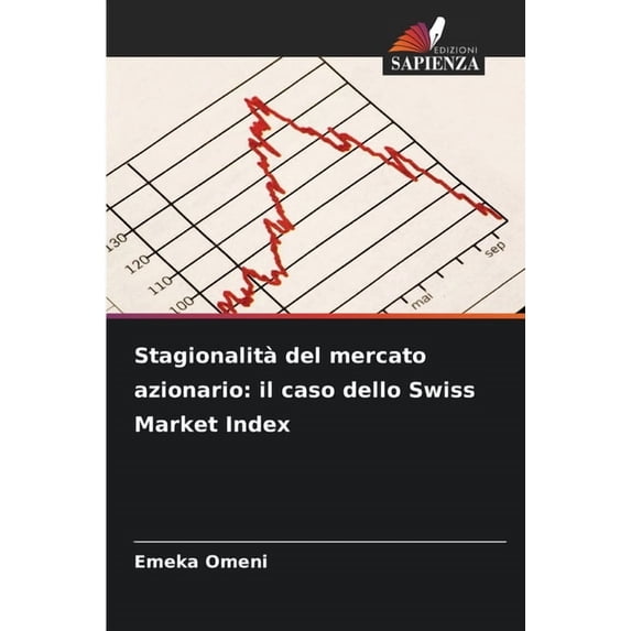 Stagionalità del mercato azionario: il caso dello Swiss Market Index, (Paperback)