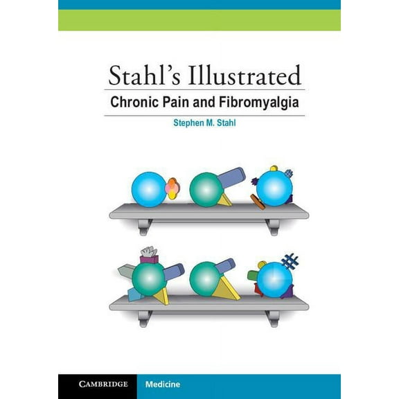 Stahl's Illustrated Stahl's Illustrated Chronic Pain and Fibromyalgia, (Paperback)
