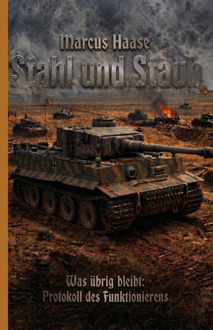 Stahl und Staub: Was Ã¼brig bleibt: Protokoll des Funktionierens, (Paperback)