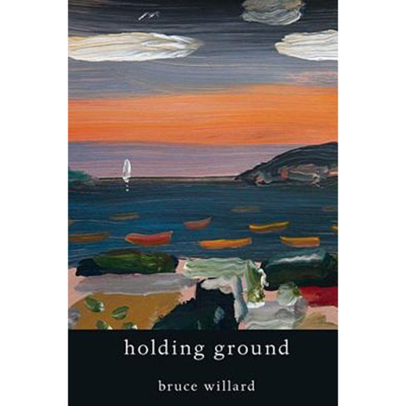 Pre-Owned Holding Ground (Paperback 9781935536284) by Bruce Willard
