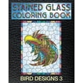 thumbnail image 1 of Stain Glass Coloring Books for Adults: Bird Designs 3 Stained Glass Coloring Book : 30 Animal Stain Glass Windows To Test Your Coloring And Shading Skills. (Series #21) (Paperback), 1 of 1