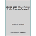 thumbnail image 1 of Pre-Owned Stained Glass: A Basic Manual (Hardcover) 0316147532 9780316147538, 1 of 1