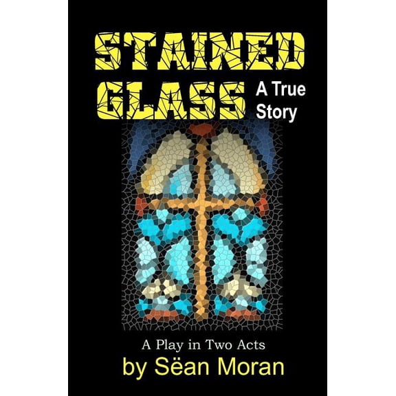 Stained Glass : A True Story