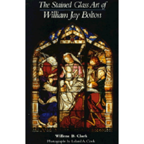 Pre-Owned The Stained Glass Art of William Jay Bolton (Hardcover) 0815625537 9780815625537