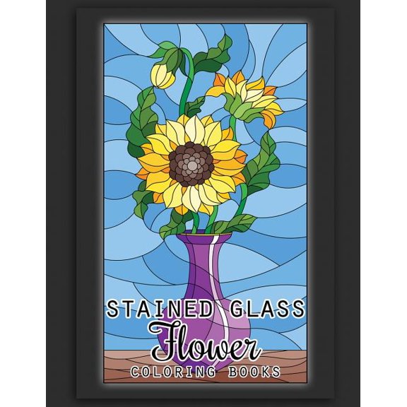 Stained Glass Flower Coloring Books: 50 Coloring Pages of Stained Glass Flower, Garden, Butterfly and Bird Illustration Stress Relieving Activity Books for Adults (Paperback)