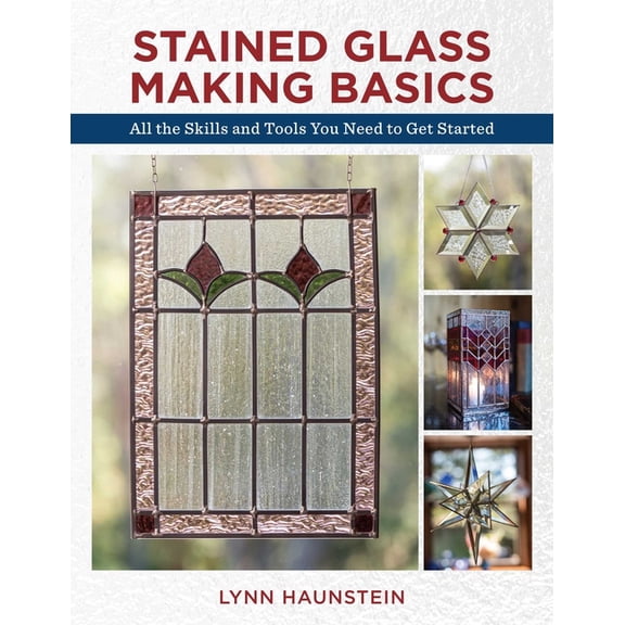 Stained Glass Making Basics: All the Skills and Tools You Need to Get Started, (Paperback)