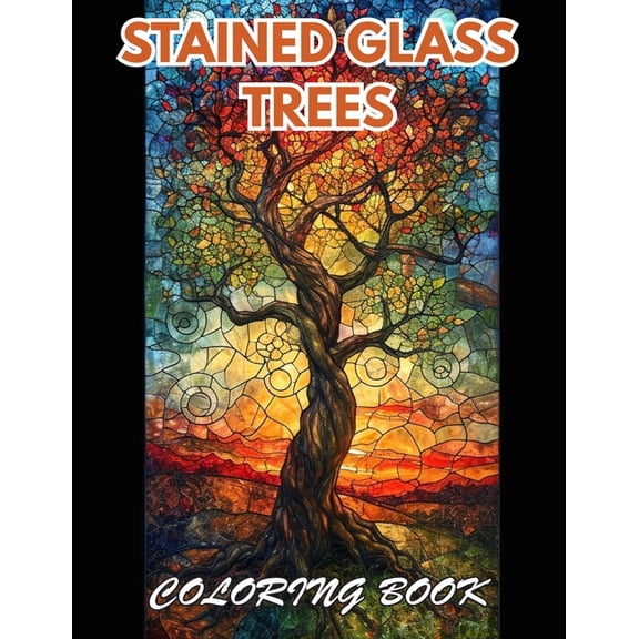 Stained Glass Trees Coloring Book: 100+ Coloring Pages for Relaxation, (Paperback)