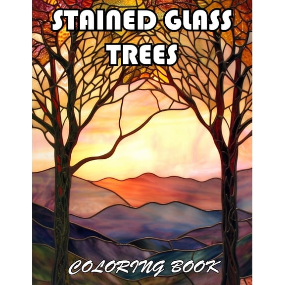 Stained Glass Trees Coloring Book: 100+ Exciting And Easy Coloring Pages, (Paperback)