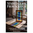 thumbnail image 1 of Stained Glass from Scratch: A Step-by-Step Creative Guide for Beginners and Makers, (Paperback), 1 of 1