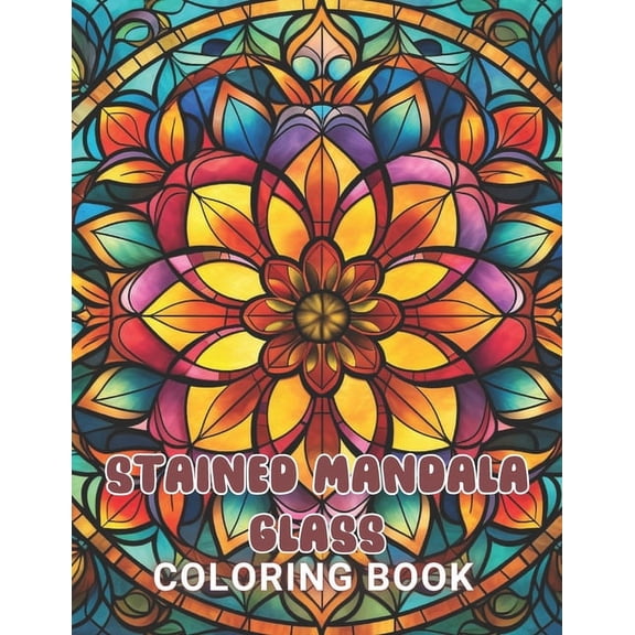 Stained Mandala Glass Coloring Book: Stress Relief And Relaxation Coloring Pages (Paperback)