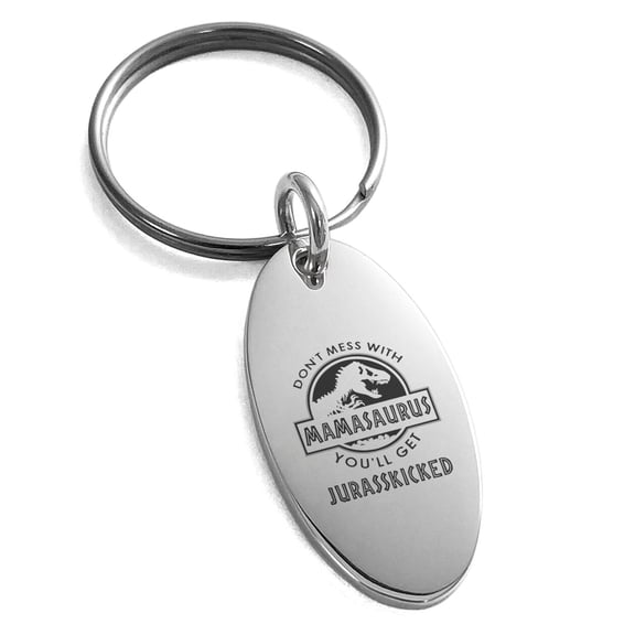 Stainless Steel Don't Mess With Mamasaurus Small Oval Charm Keychain Keyring