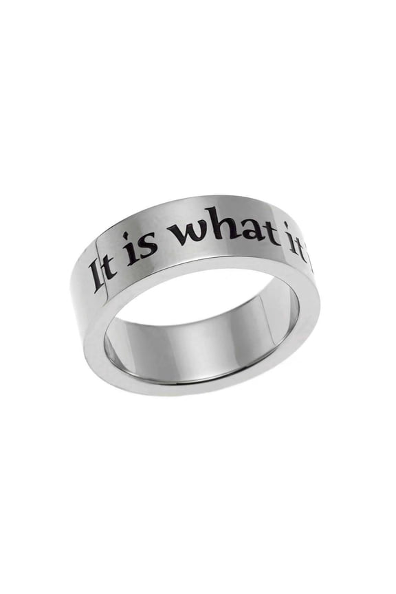 Stainless Steel "It Is What It Is" Engraved Ring - Unisex size 9