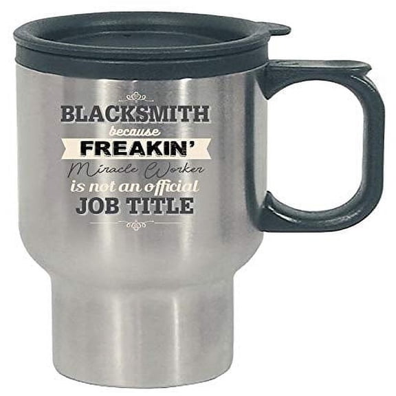 Stainless Steel Travel Mug - Funny Blacksmith "Miracle Worker" Design